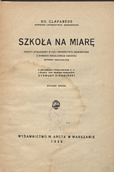 Szkoła na miarę : odczyt wygłoszony w auli Uniwersytetu Genewskiego z ramienia Niezależnego Komitetu Reformy Szkolnictwa