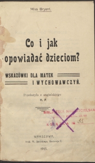 Co i jak opowiadać dzieciom? : wskazówki dla matek i wychowawczyń : przełożyła z angielskiego H. P.