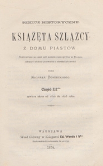 Książęta szlązcy z domu Piastów : szkice historyczne. Cz. 3, Zawiera okres od 1610 do 1675 roku