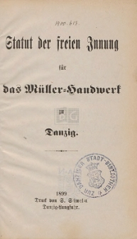 Statut der freien Innung f&uuml;r das M&uuml;ller-Handwerk zu Danzig