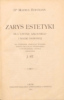 Zarys estetyki dla użytku szkolnego i nauki domowej : na podstawie trzeciego wydania według oryginału niemieckiego z upoważnienia autora opracował J. St.