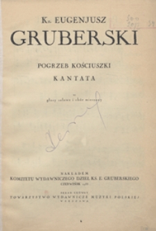 Pogrzeb Kościuszki : Kantata : na głosy solowe i chór mieszany [z towarzyszeniem orkiestry] / Ujejski, Kornel (1823-1897). Słowa