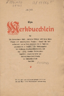 Eyn Merkbuechlein für die Hochehrbaren Gäste : ehrbaren Collegen nebst deren lieben Frauen und anmuthiglichen Fräulein : dieweil sich heut versammelt, um im Jahre 1901 am 23. Juni (us) gemeinsamlich zu begehen : eine Bestehungsfeier des 25 jährigen Deutschen Malerbundes und eine 17. Deutsche Malerbundestagesfeier : abgehalten in der gar altehrwürdigen Stadt Danzig im Schützenhaussaale dortselbst