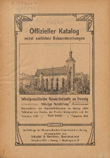 Offizieller Katalog nebst amtlichen Bekanntmachungen Westpreu&szlig;ische Gewerbehalle zu Danzig : St&auml;ndige Ausstellung : Unternehmen der Handwerkskammer zu Danzig unter Teilnahme des Staates, der Provinz Westpreu&szlig;en und der Stadt Danzig