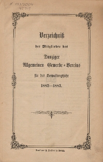 Verzeichni&szlig; der Mitglieder des Danziger Allgemeinen Gewerbe-Vereins : f&uuml;r das Verwaltungsjahr 1882-1883