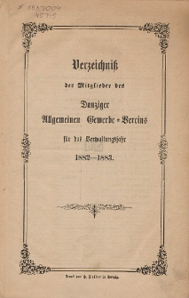 Verzeichniß der Mitglieder des Danziger Allgemeinen Gewerbe-Vereins : für das Verwaltungsjahr 1882-1883