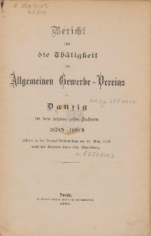 Bericht &uuml;ber die Th&auml;tigkeit des Allgemeinen Gewerbe-Vereins zu Danzig : in den letzten zehn Jahren 1878/9-1888/9
