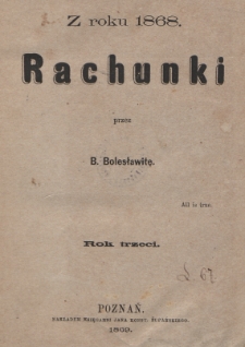 Rachunki z roku 1868 : rok trzeci