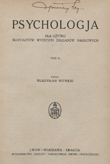 Psychologja : do użytku słuchaczów wyższych zakładów naukowych. T. 2