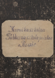 Kronika szkolna : Publiczna Szkoła Podstawowa w Rowie