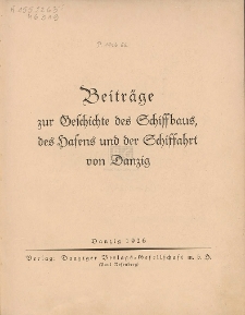 Beitr&auml;ge zur Geschichte des Schiffbaus, des Hafens und der Schiffahrt von Danzig : [Festschrift zum 70. Geburstage des Pr&auml;sidenten der Handelskammer Danzig Willi Klawitter]