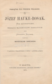 Pamiątka dla rodzin polskich : Józef Hauke-Bosak : rys bjograficzny
