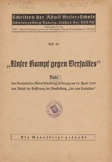 "Unser Kampf gegen Versailles" : Rede des Reichsleiters Alfred Rosenberg in Danzig am 14. April 1940 : aus Anlaß der Eröffnung der Ausstellung "Los von Versailles"