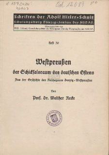 Westpreußen der Schicksalsraum des deutschen Ostens : Aus der Geschichte des Reichsgaues Danzig-Westpreußen