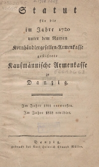 Statut f&uuml;r die im Jahre 1720 unter dem Namen Kornh&auml;ndlergesellen-Armenkasse : gestiftete Kaufm&auml;nnische Armenkasse zu Danzig