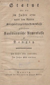 Statut für die im Jahre 1720 unter dem Namen Kornhändlergesellen-Armenkasse : gestiftete Kaufmännische Armenkasse zu Danzig