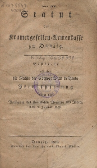Statut der Kramergesellen-Armenkasse zu Danzig : bestätigt als eine die Rechte der Corporationen besitzende Privatstiftung durch die Verfügung des Königlichen Ministerii des Innern vom 9. Januar 1829
