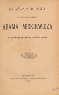 Książka zbiorowa ku uczczeniu pamięci Adama Mickiewicza : w stuletnią rocznicę urodzin poety