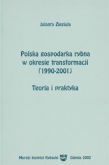 Polska gospodarka rybna w okresie transformacji (1990-2001) : teoria i praktyka