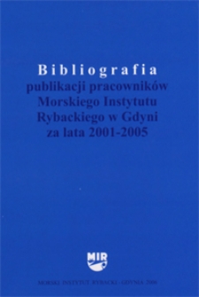 Bibliografia publikacji pracowników Morskiego Instytutu Rybackiego w Gdyni za lata 2001-2005