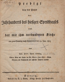 Predigt bey der Feyer des Jahrhunderts des hiesigen Spendhauses und der mit ihm verbundenen Kirche : am 4ten Sonntag nach Epiphanias den 29. Jan. 1803