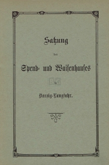 Satzung des Spend- und Waisenhauses in Danzig-Langfuhr