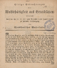 Einige Betrachtungen über Wohlthätigkeit aus Grundsätzen : veranlaßt durch den am 11.12.und 13ten November dieses Jahres (1806) zu haltenden Herbstumgang der Spendhausischen Waisenkinder