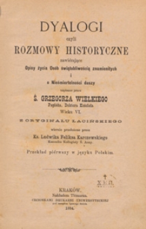 Dyalogi czyli rozmowy historyczne : zawierające opisy życia Os&oacute;b świątobliwością znamienitych i o Nieśmiertelności duszy