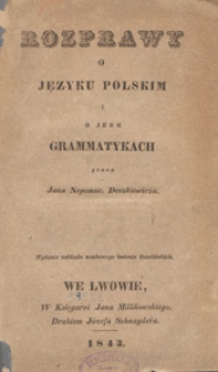 Rozprawy o języku polskim i o jego grammatykach