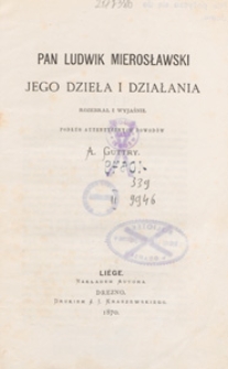 Pan Ludwik Mierosławski ; jego dzieła i działania