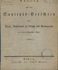 Auszug aus den Sanitäts-Berichten der Königl. Regierungen zu Danzig und Marienwerder : pro 2 tes Semester 1830