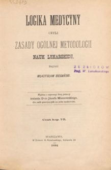 Logika medycyny czyli Zasady ogólnej meodologii nauk lekarskich