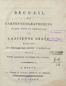 Recueil de cartes géographiques, plans, vues et médailles de l'ancienne Grèce, relatifs au voyage du jeune Anacharsis précédé d'une analyse critique des cartes