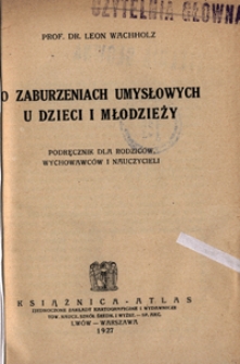 O zaburzeniach umysłowych u dzieci i młodzieży : podręcznik dla rodziców, wychowawców i nauczycieli