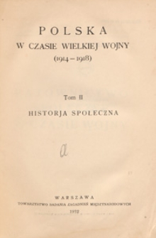 Polska w czasie wielkiej wojny (1914-1918). T. 2, Historja społeczna