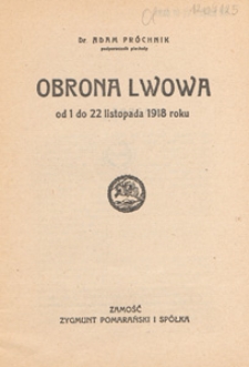 Obrona Lwowa : od 1 do 22 listopada 1918 roku