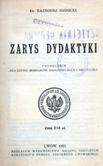 Zarys dydaktyki : podręcznik dla użytku seminariów nauczycielskich i nauczycieli