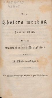 Die cholera morbus : Nachwehen und Neuigkeiten aus 14 Cholera-Tagen. T. 2 /