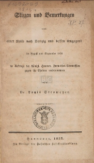 Skizzen und Bemerkungen von einer Reise nach Danzig und dessen Umgegend : im August und September 1831 : im Auftrage der K&ouml;nigl. Hannov. Immediat-Commission gegen die Cholera unternommen