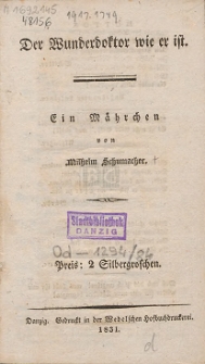Der Wunderdoktor wie er ist : Ein Mährchen