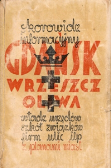 Gdańsk-Wrzeszcz, Oliwa : skorowidz informacyjny władz, urzęd&oacute;w, szk&oacute;ł, związk&oacute;w, firm, ulic, i t.p. = informations about authorities, offices, schools, corporations, firms, streets a. s. o. = catalogue d'informations bureaux, offices, maisons de comme ce, corporations, rues etc.