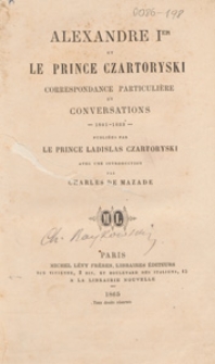 Alexandre Ier et le prince Czartoryski : correspondance particuli&eacute;re et conversations : 1801-1823