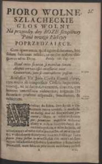 Pioro wolne szlacheckie : głos wolny Ná przyszłey day Boze szczęśliwey Páná nowego Elekcyey poprzedzaiące