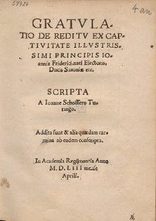 Gratvlatio De Reditv Ex Captivitate Illvstrissimi Principis Ioannis Friderici, nati Electoris, Ducis Saxoniæ etc.