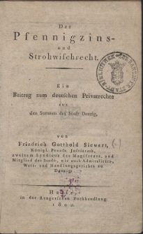Das Pfennigzins- und Strohwischrecht : ein Beitrag zum deutschen Privatrechte aus den Statuten der Stadt Danzig