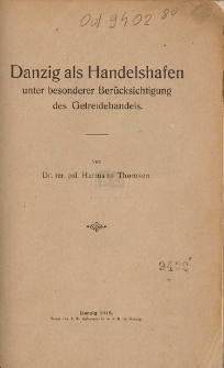 Danzig als Handelshafen unter besonderer Ber&uuml;cksichtigung des Getreidehandels