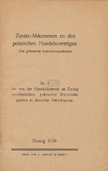 Zusatz-Abkommen zu den polnischen Handelsvertr&auml;gen (Die ge&auml;nderten Konventionszolls&auml;tze) : Nr. 5 der von der Handelskammer zu Danzig ver&ouml;ffentlichen polnischen Wirtschaftsgesetze in deutscher Uebertragung