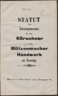 Statut der Zwangsinnung f&uuml;r das K&uuml;rschner und M&uuml;tzenmacher-Handwerk zu Danzig