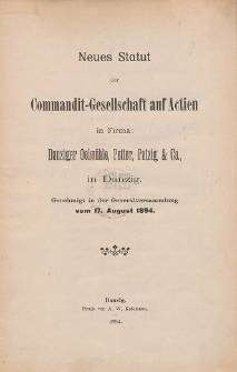 Neues Statut der Commandit-Gesellschaft auf Actien in Firma : Danziger Oelm&uuml;hle, Petter, Patzig in Danzig [...]