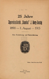 25 Jahre Zigaretttenfabrik "Stambul" J. Borg-Danzig 1890 - 1. August - 1915 : Ihre Enstehung und Entwickelung